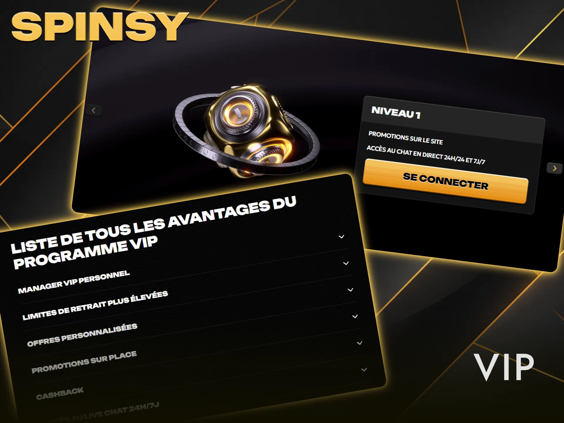 Rejoignez le programme VIP Spinsy pour recevoir un cashback hebdomadaire sur vos pertes.